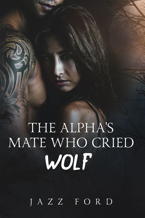She does not know. . The alphas mate who cried wolf